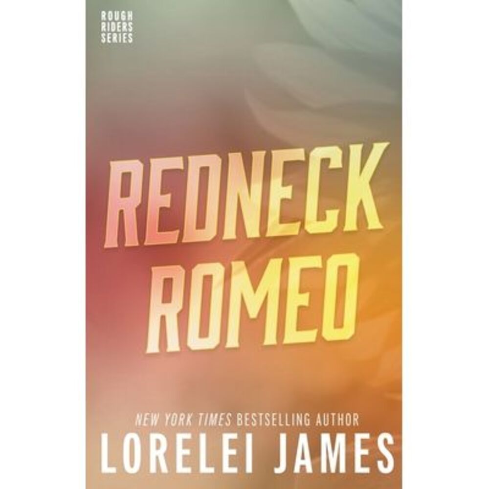 Redneck Romeo -- Lorelei James